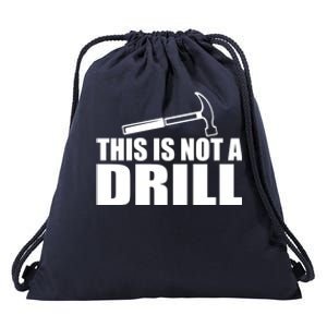 This Is Not A Drill Funny Sarcasm Graphic Gift Drawstring Bag