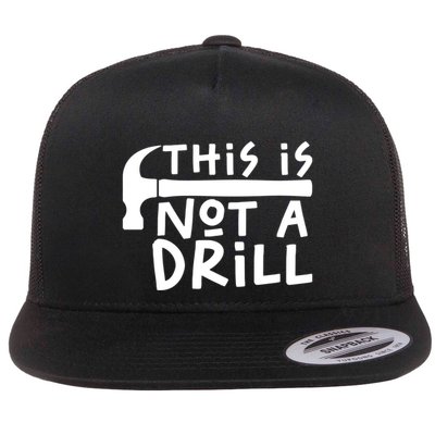 This Is Not A Drill Funny Drill Pun Hammer Meme Dad Joke Gift Flatbill Hat