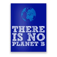 There Is No Planet B Funny Gift Climate Change Is Real! Gift Poster