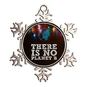 There Is No Planet B Funny Gift Climate Change Is Real! Gift Metallic Star Ornament