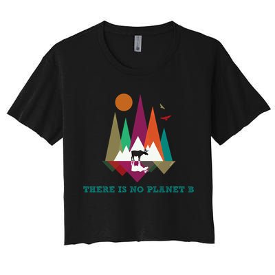 There Is No Planet B Gift Climate Change Is Real! Cool Gift Crop Top