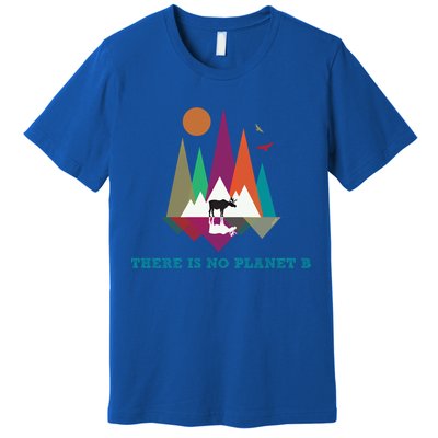 There Is No Planet B Gift Climate Change Is Real! Cool Gift Premium T-Shirt