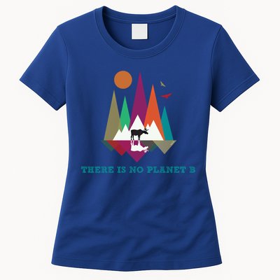 There Is No Planet B Gift Climate Change Is Real! Cool Gift Womens T-Shirt