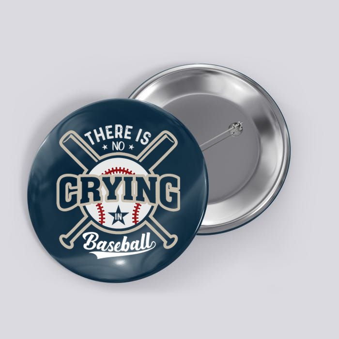 There Is No Crying In Baseball Button