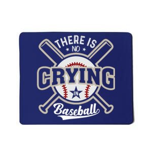 There Is No Crying In Baseball Mousepad