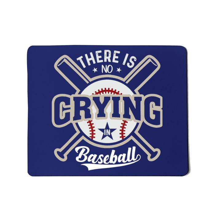 There Is No Crying In Baseball Mousepad