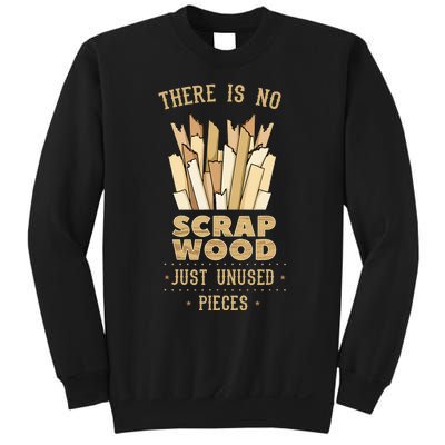 There Is No Scrap Wood Woodworker Carpenter Woodworking Sweatshirt