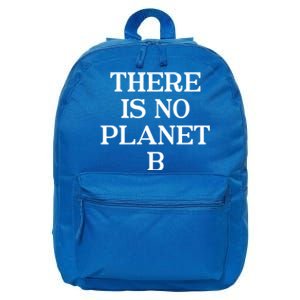 There Is No Planet B Gift Fun Cool Environtal Activist Quote Gift 16 in Basic Backpack