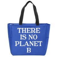 There Is No Planet B Gift Fun Cool Environtal Activist Quote Gift Zip Tote Bag