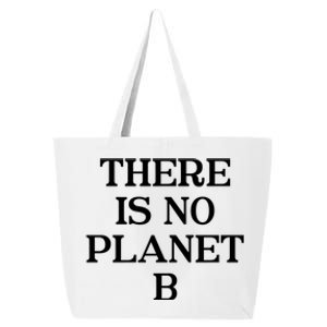 There Is No Planet B Gift Fun Cool Environtal Activist Quote Gift 25L Jumbo Tote