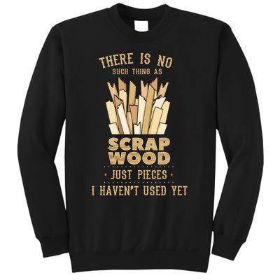 There Is No Scrap Wood Woodworking Woodworker Carpenter Sweatshirt