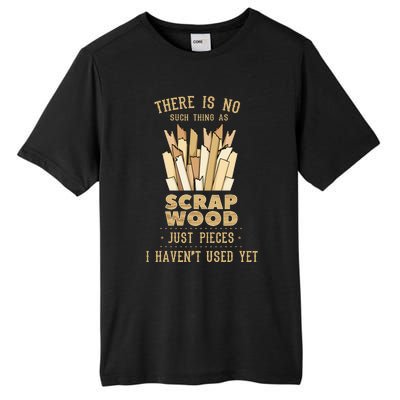 There Is No Scrap Wood Woodworking Woodworker Carpenter Tall Fusion ChromaSoft Performance T-Shirt