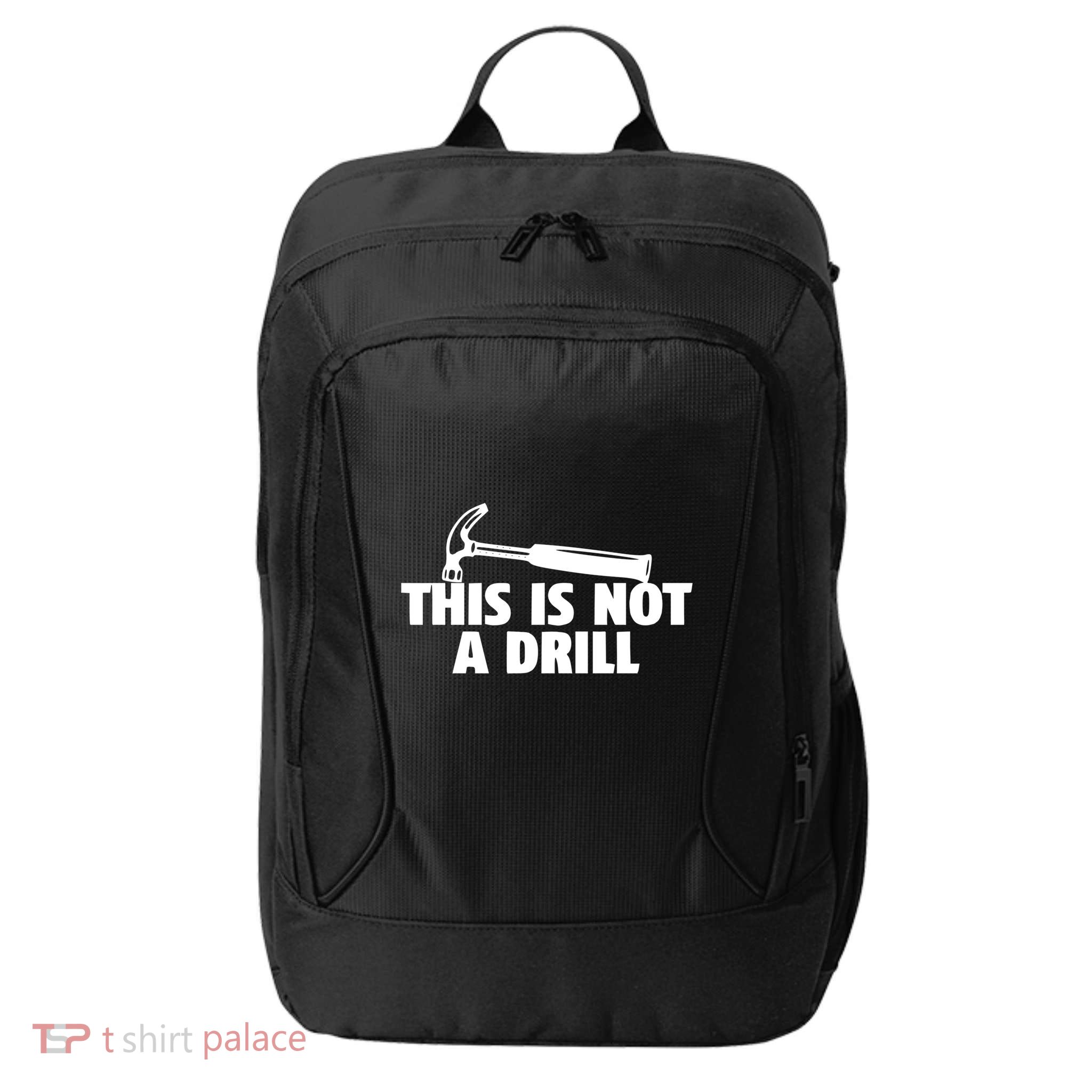 This Is Not A Drill Graphic Novelty Humor Meaningful Gift City Backpack