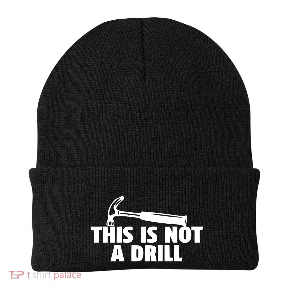 This Is Not A Drill Graphic Novelty Humor Meaningful Gift Beanie