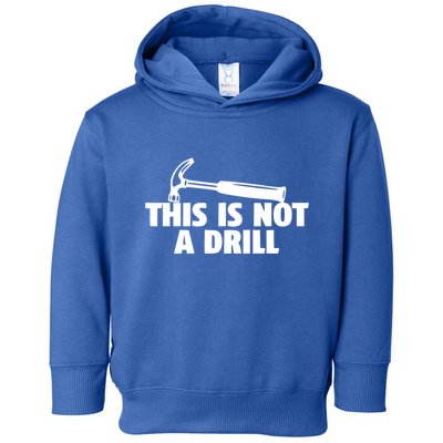 This Is Not A Drill Graphic Novelty Humor Meaningful Gift Toddler Hoodie