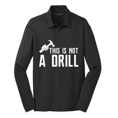 This Is Not A Drill Tools Builder Woodworking Hammer Gift Silk Touch Performance Long Sleeve Polo