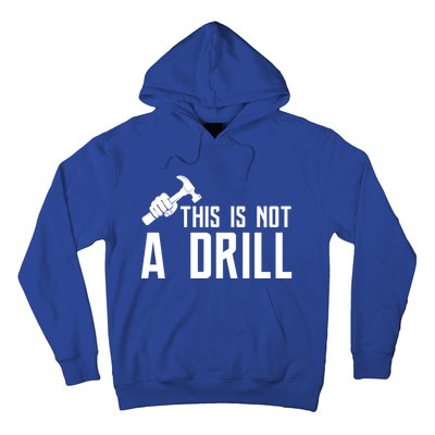 This Is Not A Drill Tools Builder Woodworking Hammer Gift Hoodie