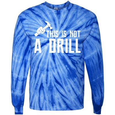 This Is Not A Drill Tools Builder Woodworking Hammer Gift Tie-Dye Long Sleeve Shirt