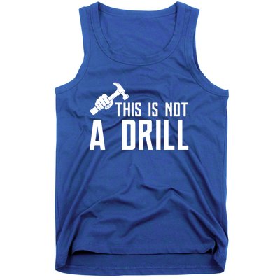 This Is Not A Drill Tools Builder Woodworking Hammer Gift Tank Top