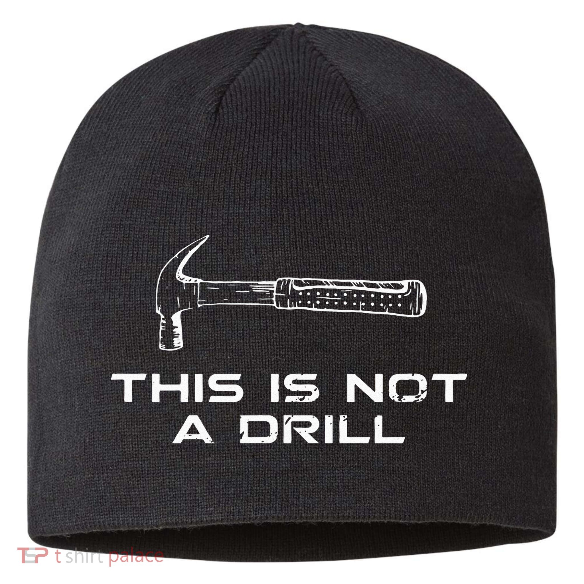 This is Not A Drill for funny carpenter Sustainable Beanie