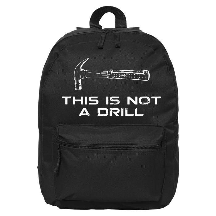 This is Not A Drill for funny carpenter 16 in Basic Backpack