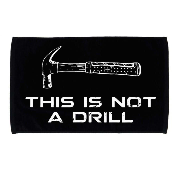 This is Not A Drill for funny carpenter Microfiber Hand Towel