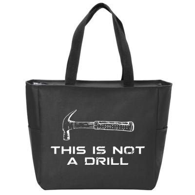 This is Not A Drill for funny carpenter Zip Tote Bag