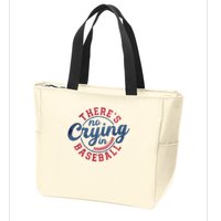 There Is No Crying In Baseball Funny Game Day Baseball Zip Tote Bag