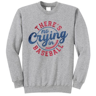 There Is No Crying In Baseball Funny Game Day Baseball Tall Sweatshirt