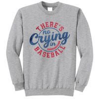 There Is No Crying In Baseball Funny Game Day Baseball Tall Sweatshirt