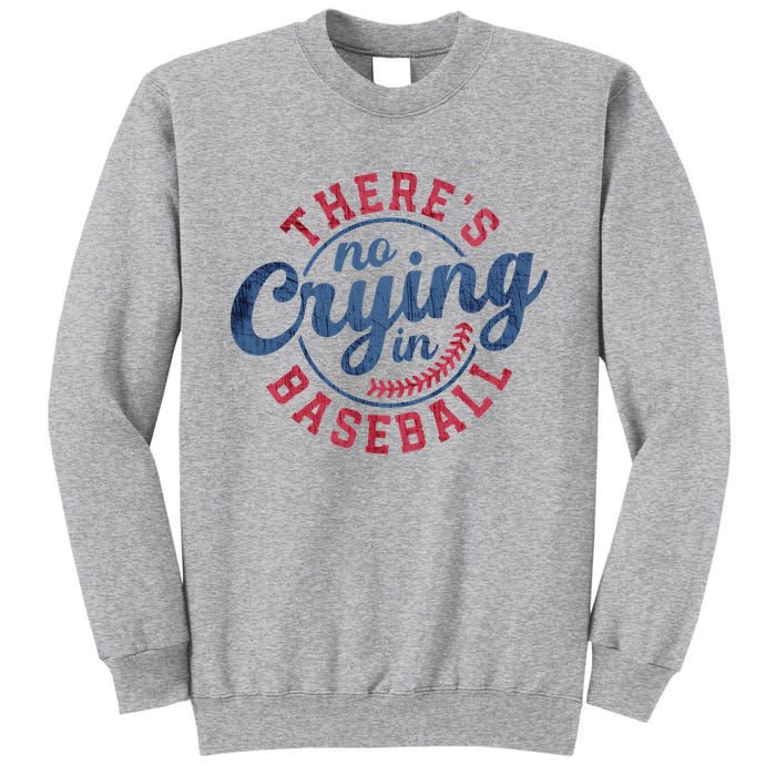 There Is No Crying In Baseball Funny Game Day Baseball Tall Sweatshirt