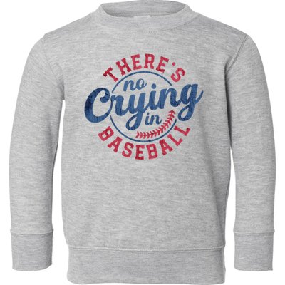 There Is No Crying In Baseball Funny Game Day Baseball Toddler Sweatshirt