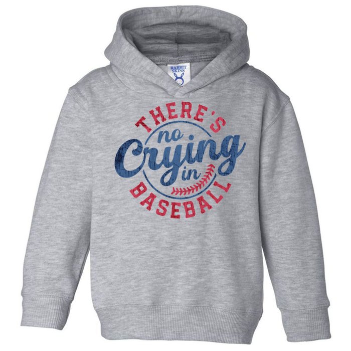 There Is No Crying In Baseball Funny Game Day Baseball Toddler Hoodie