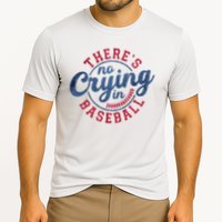 There Is No Crying In Baseball Funny Game Day Baseball Performance Shirt