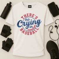 There Is No Crying In Baseball Funny Game Day Baseball Performance Shirt