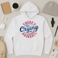 There Is No Crying In Baseball Funny Game Day Baseball Hoodie