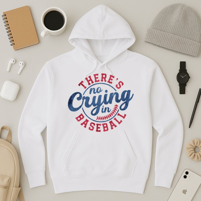There Is No Crying In Baseball Funny Game Day Baseball Hoodie
