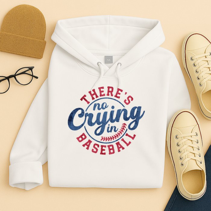 There Is No Crying In Baseball Funny Game Day Baseball Hoodie
