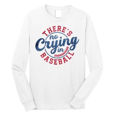 There Is No Crying In Baseball Funny Game Day Baseball Long Sleeve Shirt