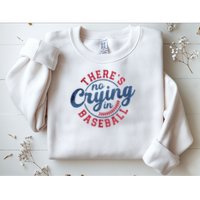 There Is No Crying In Baseball Funny Game Day Baseball Sweatshirt