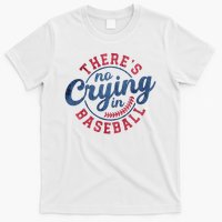There Is No Crying In Baseball Funny Game Day Baseball T-Shirt