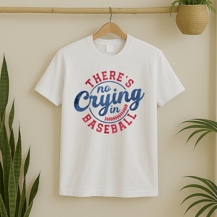 There Is No Crying In Baseball Funny Game Day Baseball T-Shirt