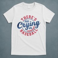 There Is No Crying In Baseball Funny Game Day Baseball T-Shirt