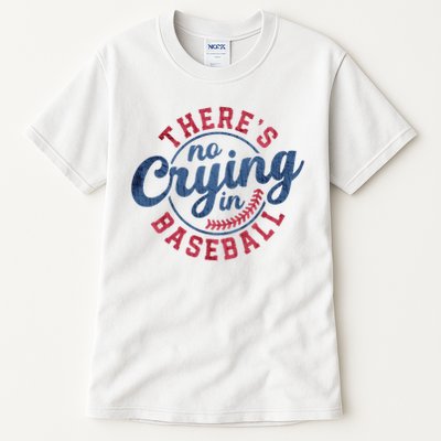 There Is No Crying In Baseball Funny Game Day Baseball Tall T-Shirt