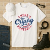 There Is No Crying In Baseball Funny Game Day Baseball Tall T-Shirt