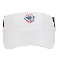 There Is No Crying In Baseball Funny Game Day Baseball Adult Drive Performance Visor