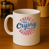 There Is No Crying In Baseball Funny Game Day Baseball Mug
