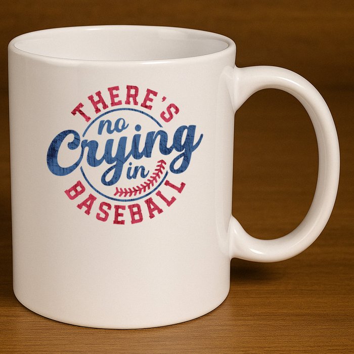 There Is No Crying In Baseball Funny Game Day Baseball 11oz C Handle Ceramic Mug