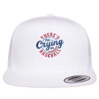 There Is No Crying In Baseball Funny Game Day Baseball Flatbill Hat
