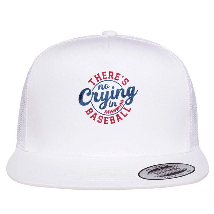 There Is No Crying In Baseball Funny Game Day Baseball Flatbill Hat